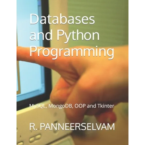 Databases and Python Programming: MySQL, MongoDB, OOP and Tkinter - Paperback