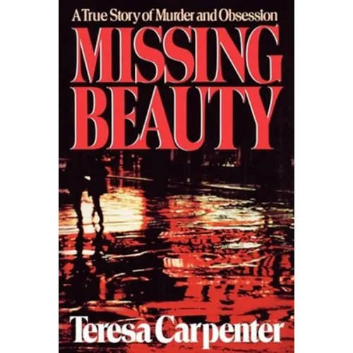 Missing Beauty: A True Story of Murder and Obsession - Paperback