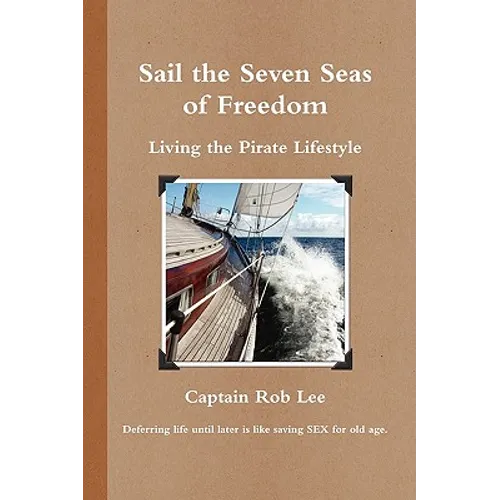 Sail the Seven Seas of Freedom - Paperback