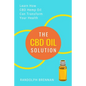 The CBD Oil Solution: Learn How CBD Hemp Oil Might Just Be The Answer For Pain Relief, Anxiety, Diabetes and Other Health Issues! - Paperback