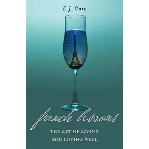 French Lessons: The Art of Living and Loving Well! - Paperback