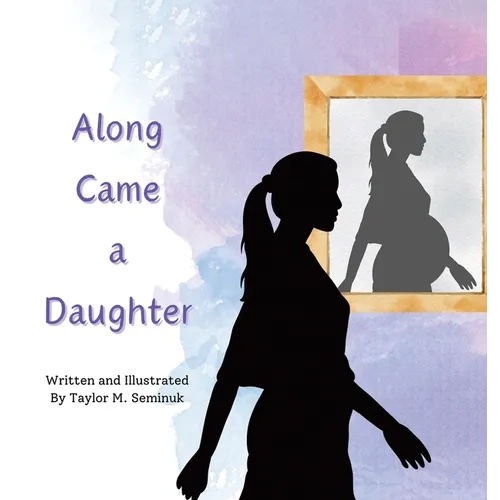 Along Came a Daughter - Hardcover
