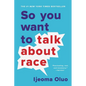 So You Want to Talk about Race - Paperback