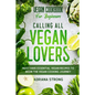Vegan Cookbook For Beginners: CALLING ALL VEGAN LOVERS - Must Have Essential Vegan Recipes to Begin The Vegan Cooking Journey - Paperback