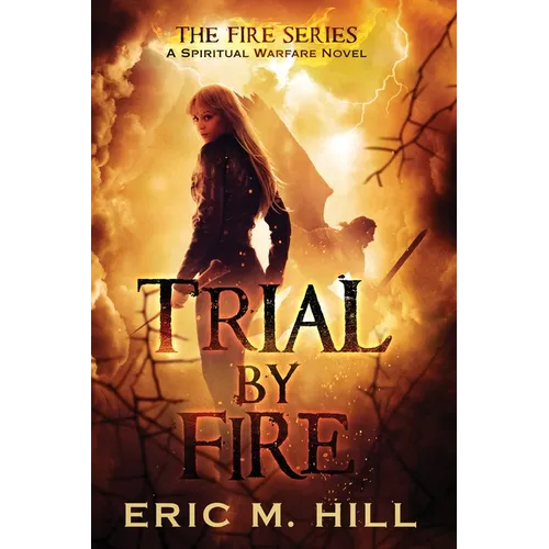 Trial By Fire: A Spiritual Warfare Novel - Paperback