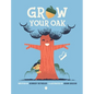Grow Your Oak - Hardcover