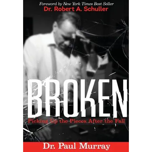 Broken: Picking up the Pieces After the Fall - Paperback