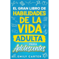 El gran libro de habilidades de la vida adulta para adolescentes: Una guía completa para adolescentes sobre todas las habilidades esenciales para la v - Paperback