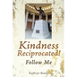 Kindness Reciprocated!: Follow Me - Paperback