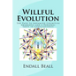 Willful Evolution: The Path to Advanced Cognitive Awareness and a Personal Shift in Consciousness - Paperback
