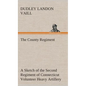 The County Regiment A Sketch of the Second Regiment of Connecticut Volunteer Heavy Artillery, Originally the Nineteenth Volunteer Infantry, in the Civ - Hardcover