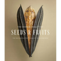 The Hidden Beauty of Seeds & Fruits: The Botanical Photography of Levon Biss - Hardcover