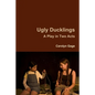 Ugly Ducklings: A Play in Two Acts - Paperback