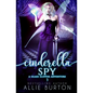 Cinderella Spy: A Glass Slipper Adventure Book 3 - Paperback