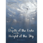 The Depth of the Lake and the Height of the Sky - Hardcover