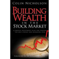 Building Wealth in the Stock Market: A Proven Investment Plan for Finding the Best Stocks and Managing Risk - Hardcover