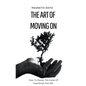 The Art of Moving On: How to Master the Game of Heartbreak and Win - Paperback