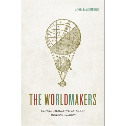 The Worldmakers: Global Imagining in Early Modern Europe - Paperback