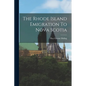 The Rhode Island Emigration To Nova Scotia - Paperback