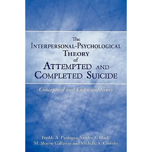 The Interpersonal-Psychological Theory of Attempted and Completed Suicide: Conceptual and Empirical Issues - Paperback