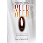 The Way of a Seer: Reflections from a Non-ordinary Life - Paperback