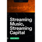Streaming Music, Streaming Capital - Hardcover