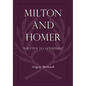 Milton and Homer: "Written to Aftertimes" - Hardcover