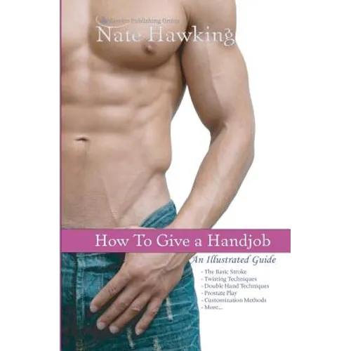 How To Give A Hand Job: An Illustrated Guide - Paperback