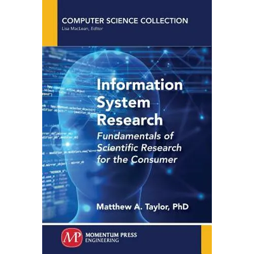 Information System Research: Fundamentals of Scientific Research for the Consumer - Paperback