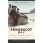 Penobscot Bay: People, Ports & Pastimes - Hardcover