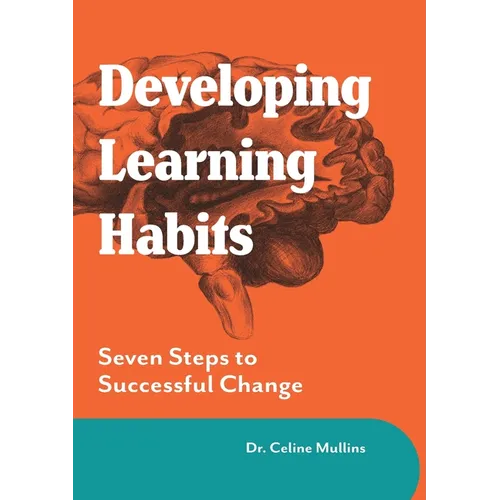 Developing Learning Habits: Seven Steps to Successful Change - Paperback
