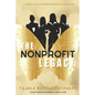 The Nonprofit Legacy: A Compilation of Women Nonprofit Executives - Paperback