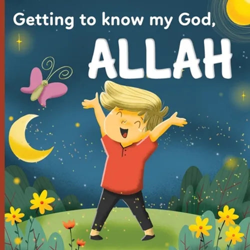 Getting to know my God, Allah: An Islamic book for kids who wonder "Who is Allah?" - Paperback