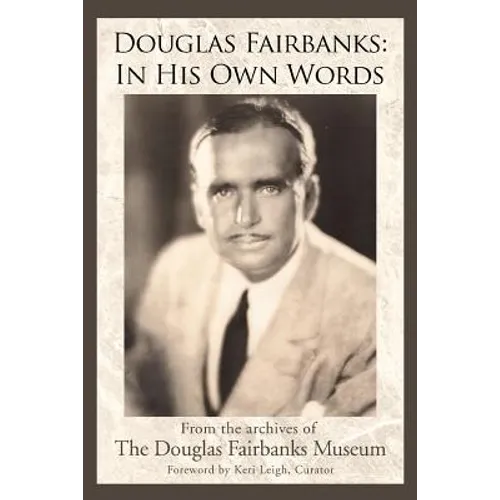 Douglas Fairbanks: In His Own Words - Paperback