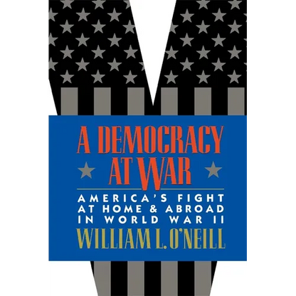 A Democracy at War: America's Fight at Home and Abroad in World War II - Paperback
