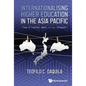 Internationalising Higher Education in the Asia Pacific: Case of Australia, Japan and Singapore - Hardcover