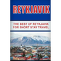 Reykjavik: The Best of Reykjavik For Short Stay Travel - Paperback