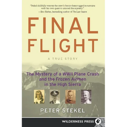 Final Flight: The Mystery of a WW II Plane Crash and the Frozen Airmen in the High Sierra - Hardcover