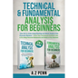 Technical & Fundamental Analysis for Beginners 2 in 1 Edition: Take $1k to $10k Using Charting and Stock Trends of the Financial Markets + Grow Your I - Paperback