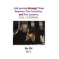 Life Journey Through Three Regimes, Two Countries and Two Systems - Hardcover