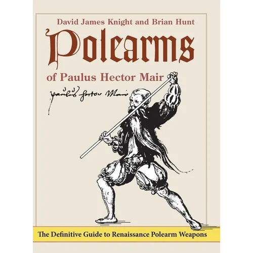 Polearms of Paulus Hector Mair - Hardcover