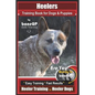 Heeler Training Book for Dogs & Puppies By BoneUP DOG Training: Are You Ready to Bone Up? Easy Training * Fast Results Heeler Training for Heeler Dogs - Paperback