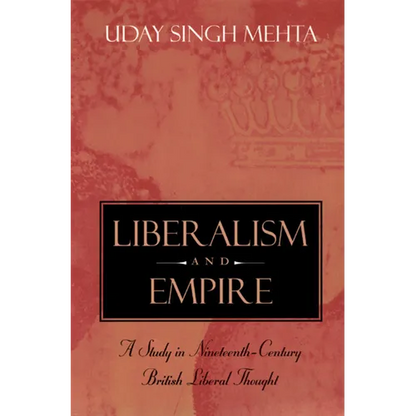 Liberalism and Empire: A Study in Nineteenth-Century British Liberal Thought - Paperback