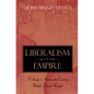Liberalism and Empire: A Study in Nineteenth-Century British Liberal Thought - Paperback