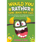 Would You Rather Game Book For Kids - 250+ Silly, Hilarious, and Challenging Scenarios The Whole Family Will Love - Paperback