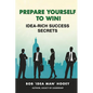 Prepare Yourself to Win! Idea-Rich Success Secrets - Paperback