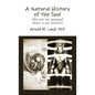 A Natural History of the Soul: Who are we anyway? What is our future? - Hardcover