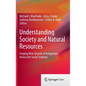 Understanding Society and Natural Resources: Forging New Strands of Integration Across the Social Sciences - Hardcover