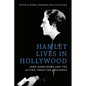 Hamlet Lives in Hollywood: John Barrymore and the Acting Tradition Onscreen - Paperback