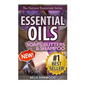 Essential Oils: Practical Aromatherapy Recipes for Natural Soaps, Shampoo and Body Butter - Paperback